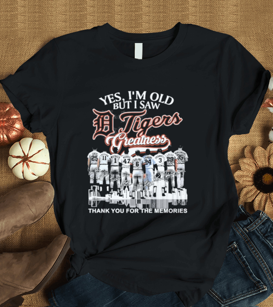Yes I'm Old But I Saw Detroit Tigers Greatness Thank You For The Memories T-Shirt