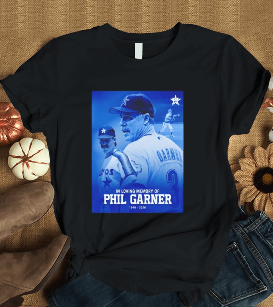 In Loving Memory Of Phil Garner Houston Astros 1949 2026 T-Shirt