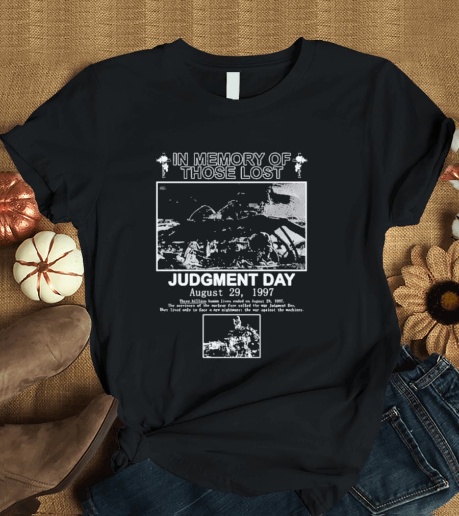 In Memory Of Those Lost Judgment Day August 29 1997 T-Shirt
