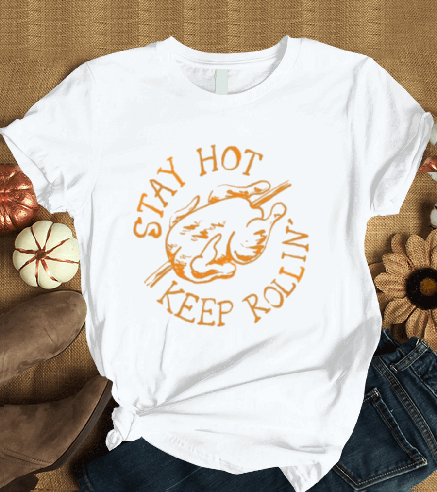 Stay Hot Keep Rollin' Flame Inspired Text With Smoking Hamburger T-Shirt