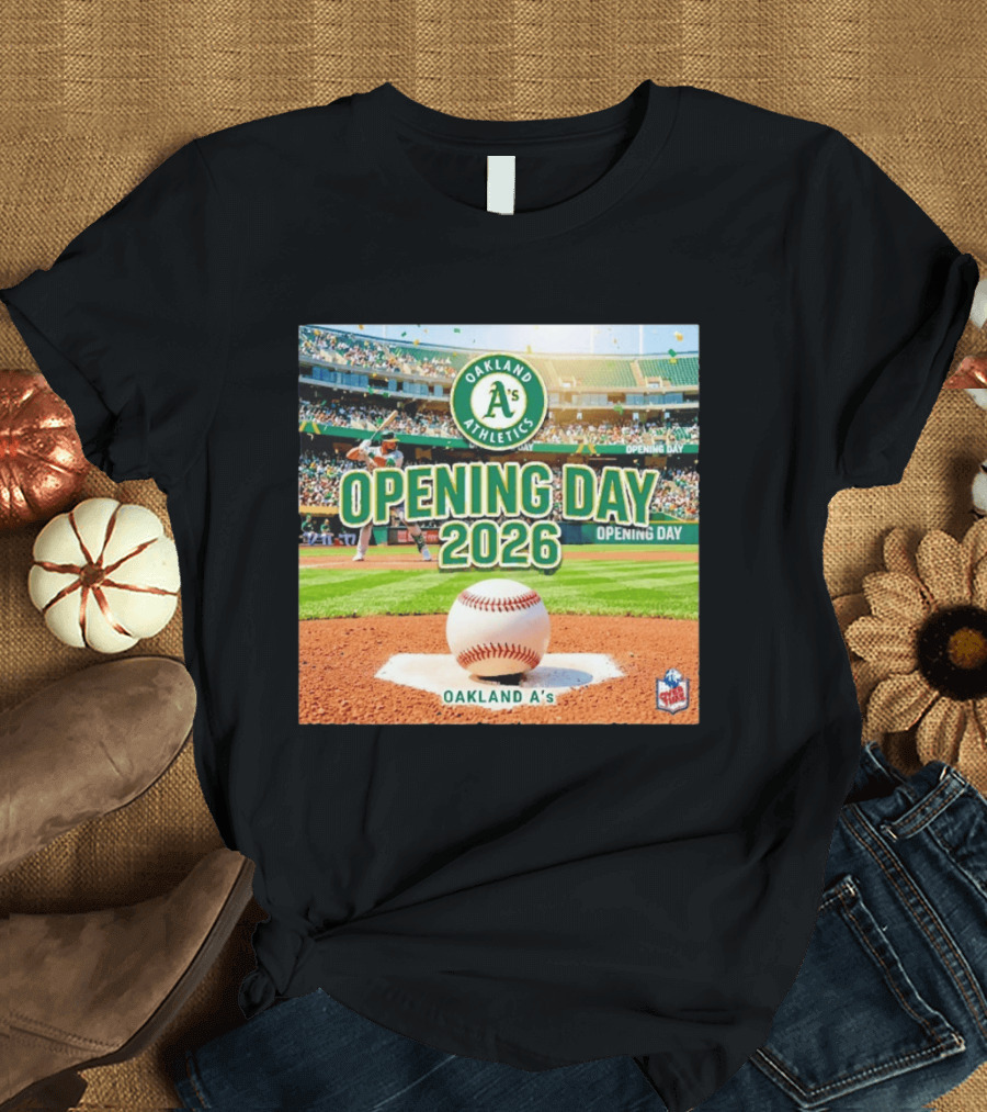Oakland Athletics Opening Day 2026 MLB Baseball Season Celebration T-Shirt