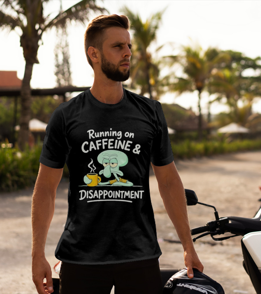 Running On Caffeine & Disappointment Squidward Coffee Mood T-Shirt