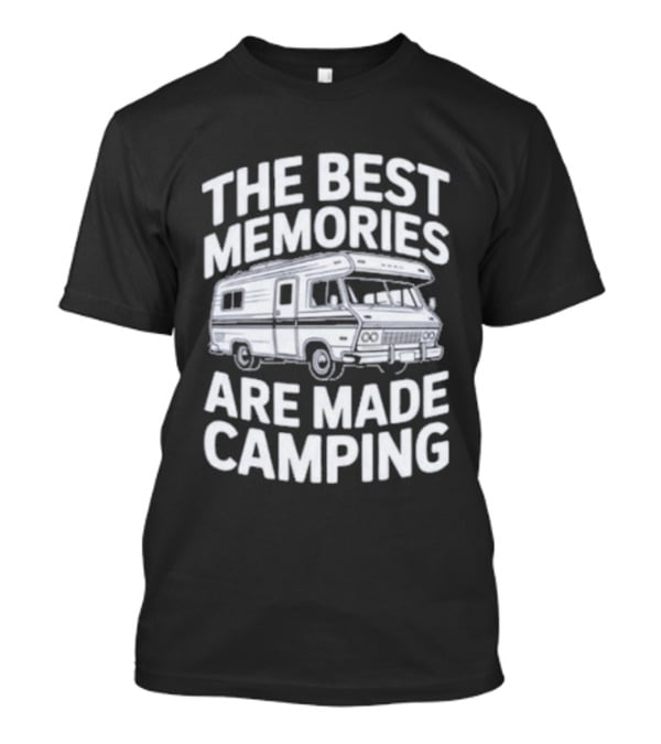 The Best Memories Are Made Camping Camper Van Adventure T-Shirt