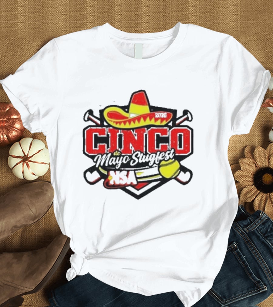 Cinco De Mayo Slugfest Fastpitch Tournament 2026 NSA T-Shirt