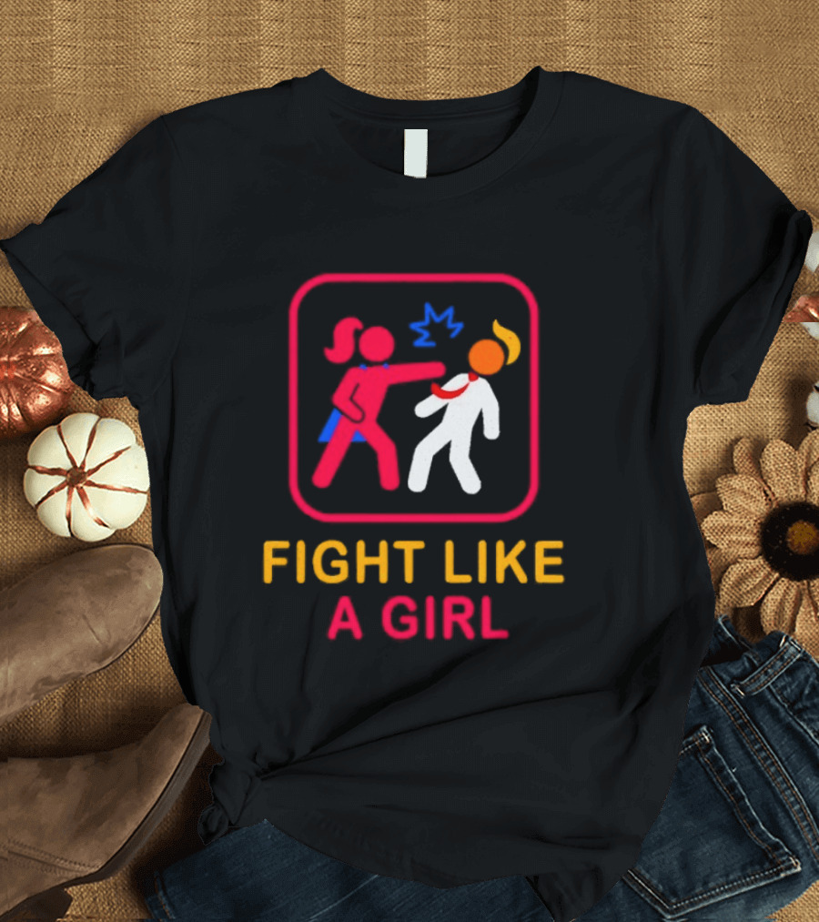 Fight Like A Girl Superhero Trump Ships Free T-Shirt