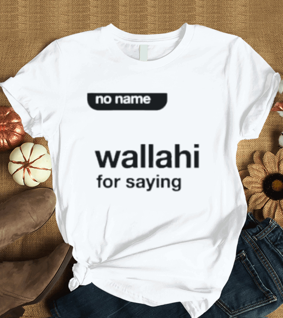 No Name Wallahi For Saying IShowSpeed Meme T-Shirt