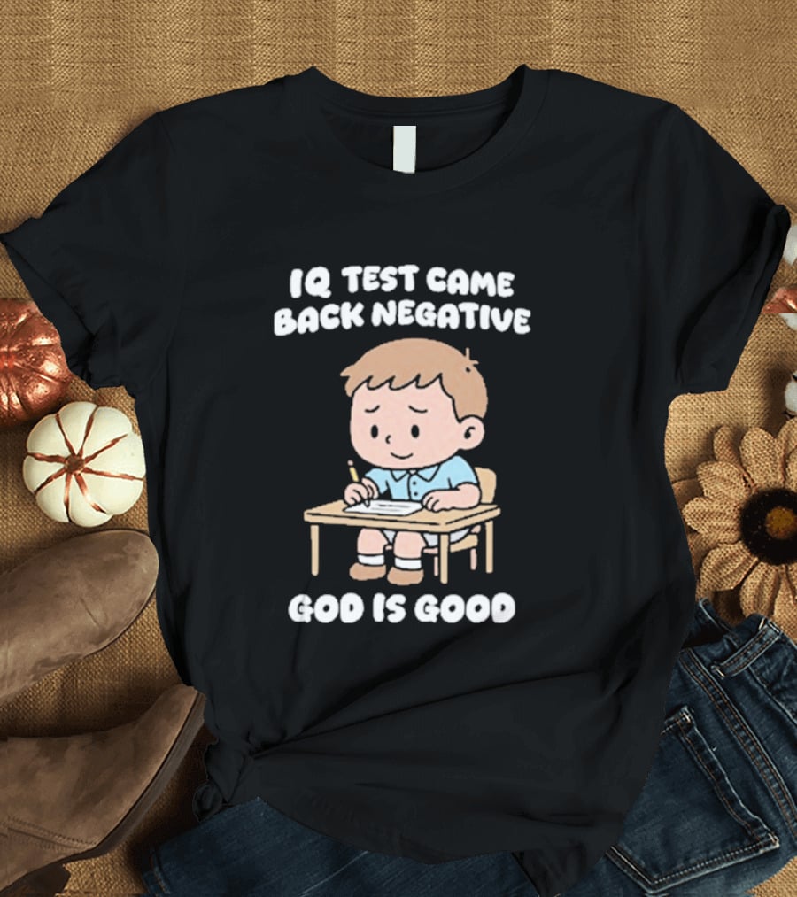 IQ Test Came Back Negative God Is Good Cute Cartoon Boy Drawing T-Shirt