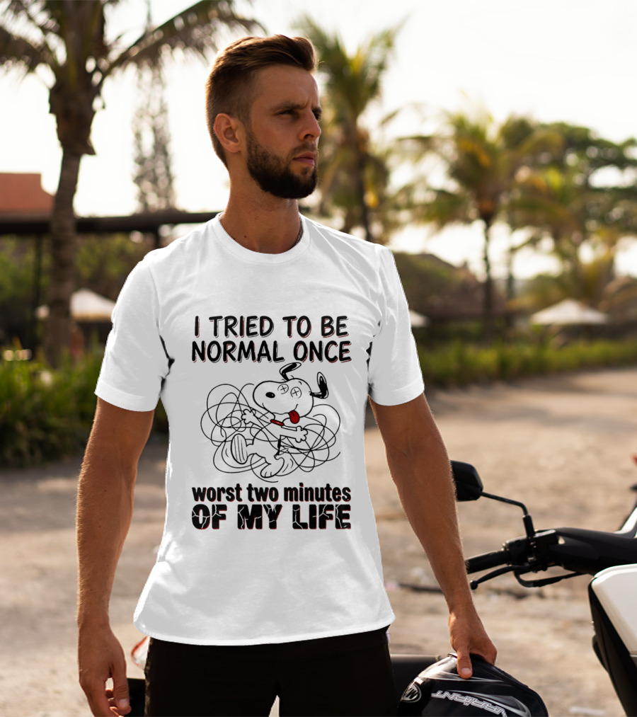 Snoopy I Tried To Be Normal Once Worst Two Minutes Of My Life T-Shirt