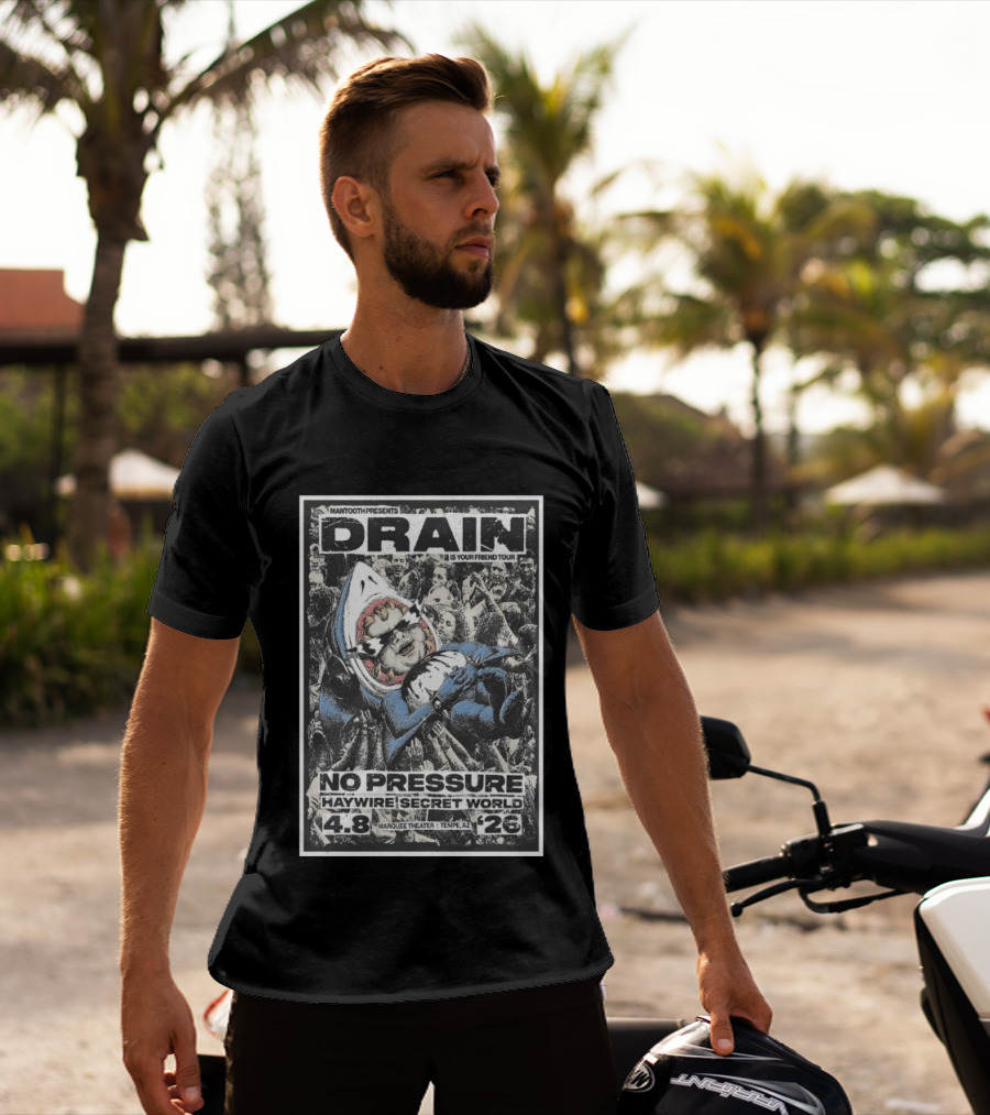 Mantooth Presents Drain Is Your Friend Tour No Pressure Haywire Secret World Marquee Theater Tempe AZ Apr 8 2026 T-Shirt