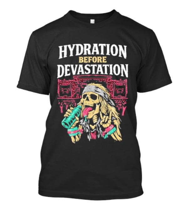 Hydration Before Devastation Skeleton Drinking Water And Boombox T-Shirt