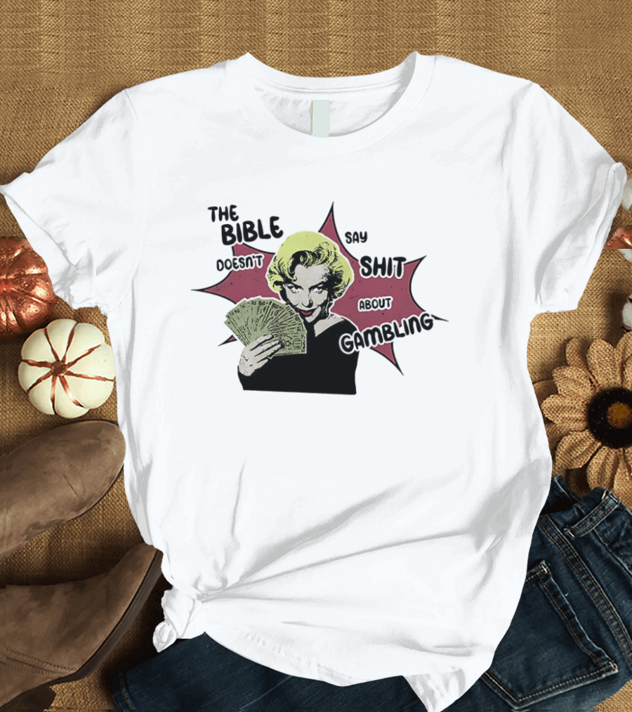 Marilyn Monroe The Bible Doesn't Say Shit About Gambling T-Shirt