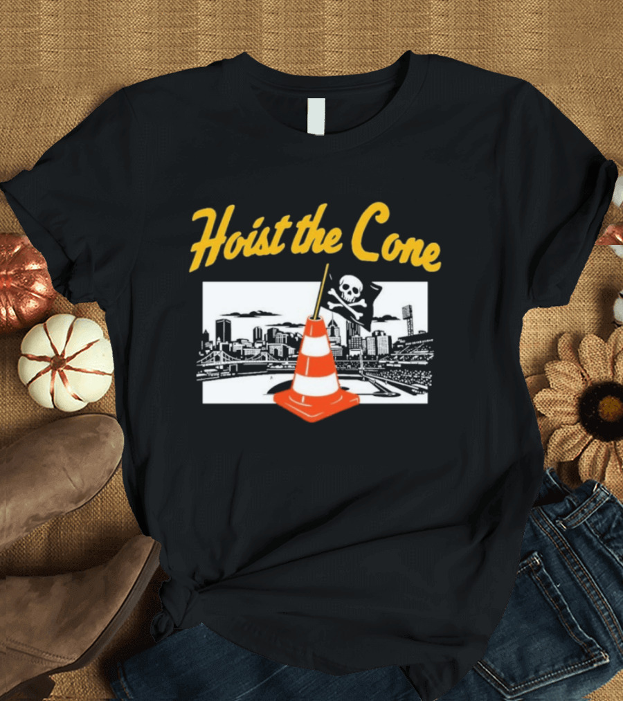 Pittsburgh Baseball Hoist The Cone City Skyline And Pirate Flag T-Shirt