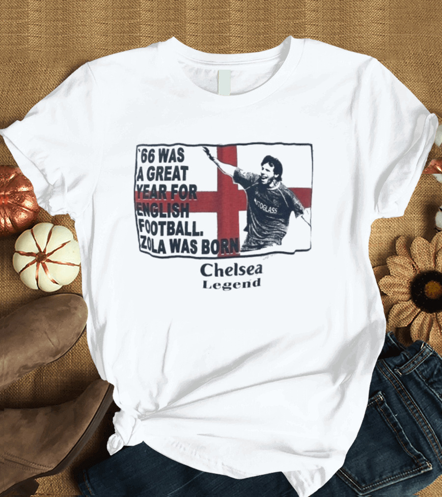 Chelsea Legend 66 Was A Great Year For English Football Zola Was Born T-Shirt