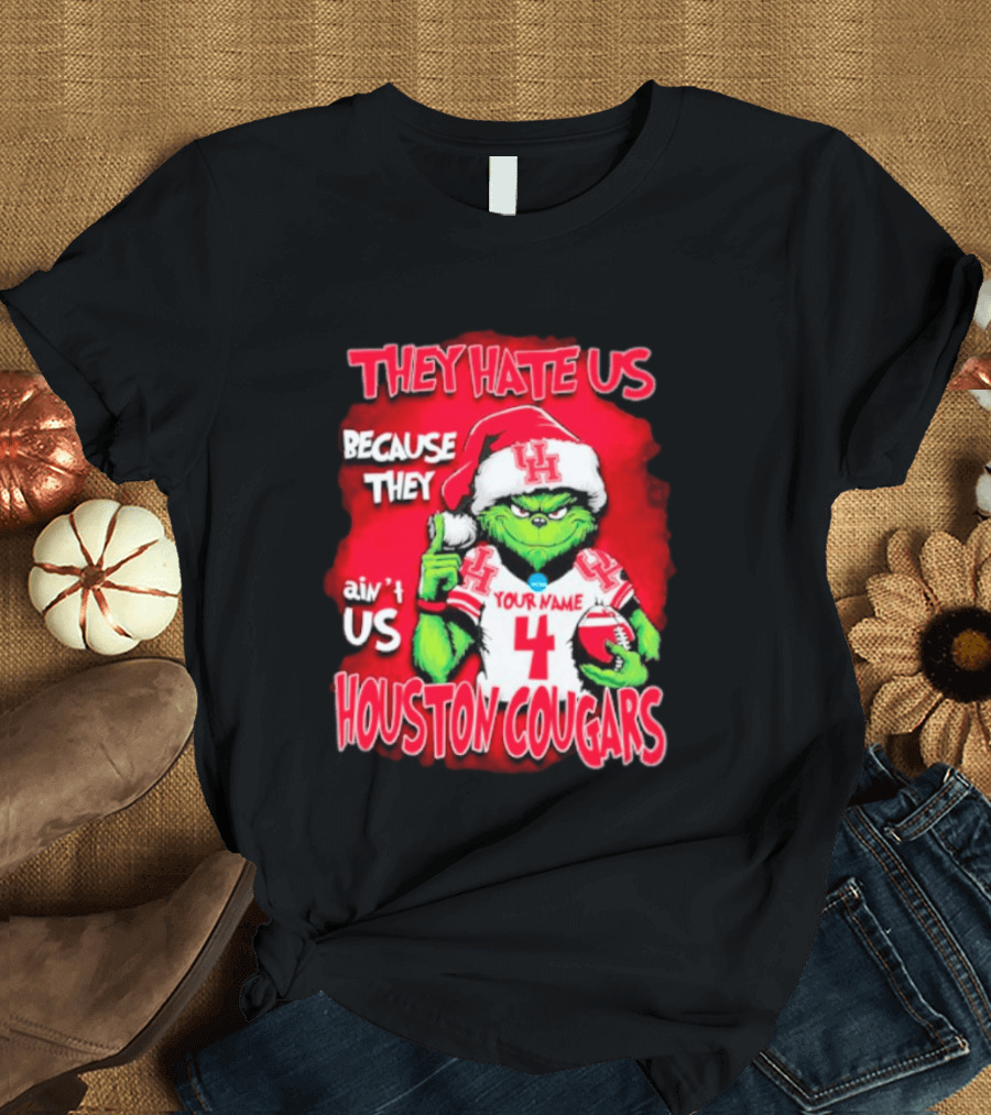 Grinch Santa They Hate Us Because They Ain't Us Houston Cougars Custom Your Name And Number T-Shirt