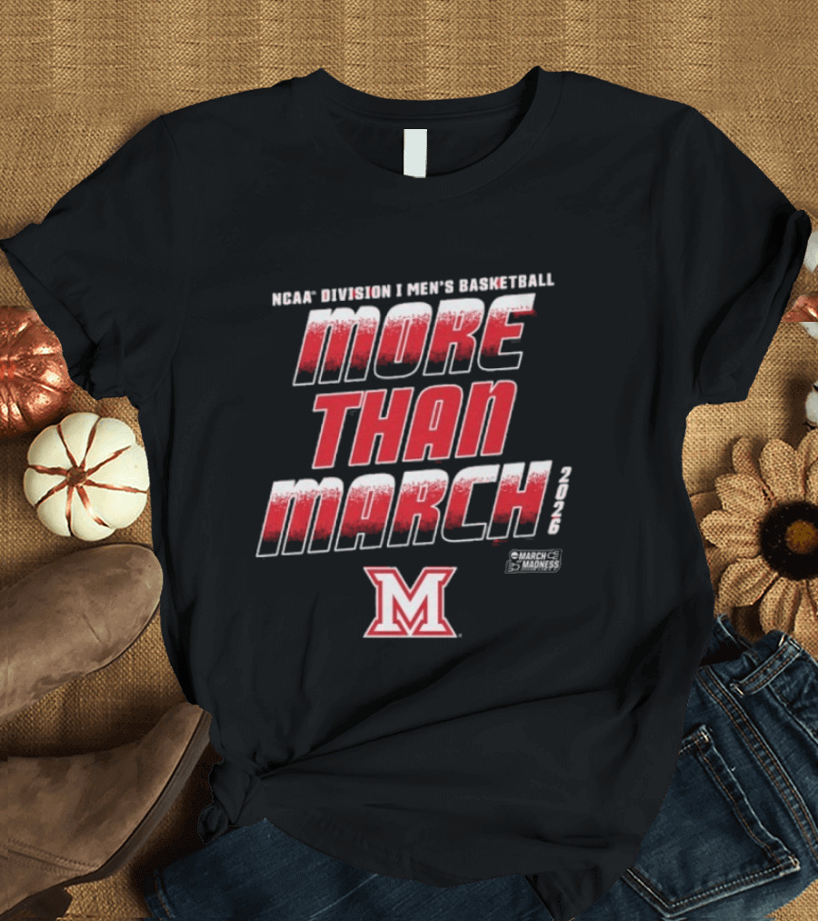 Miami University Men's Basketball More Than March 2026 M T-Shirt