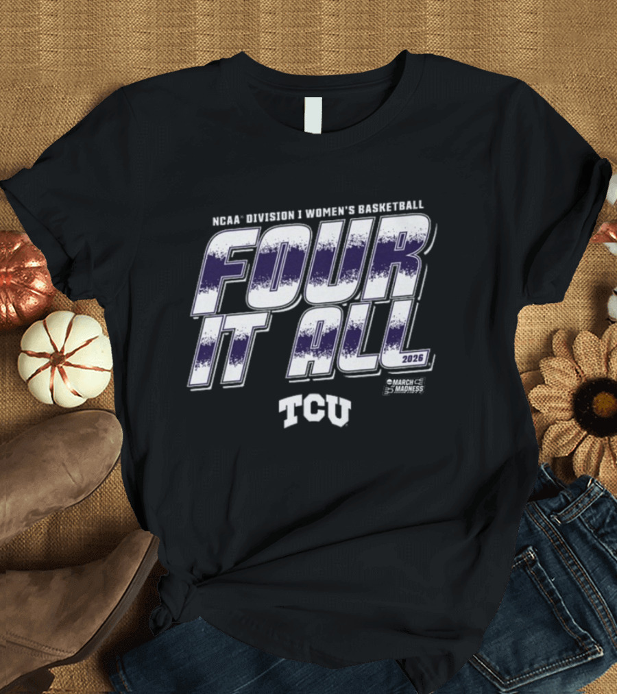 NCAA Division I Women's Basketball TCU Four It All 2026 March Madness T-Shirt