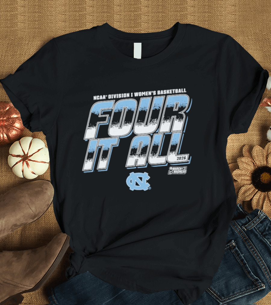 UNC Women’s Basketball Four It All 2026 March Madness T-Shirt