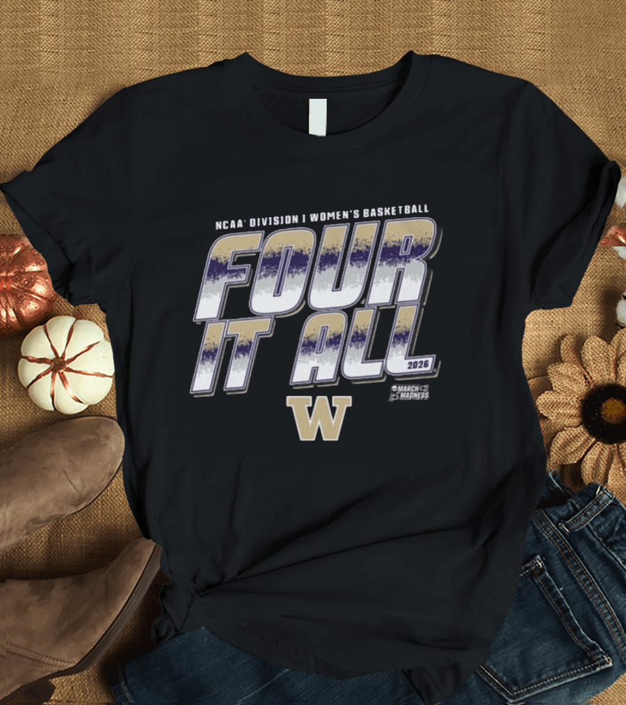 NCAA Division I Women's Basketball Washington Four It All 2026 March Madness T-Shirt