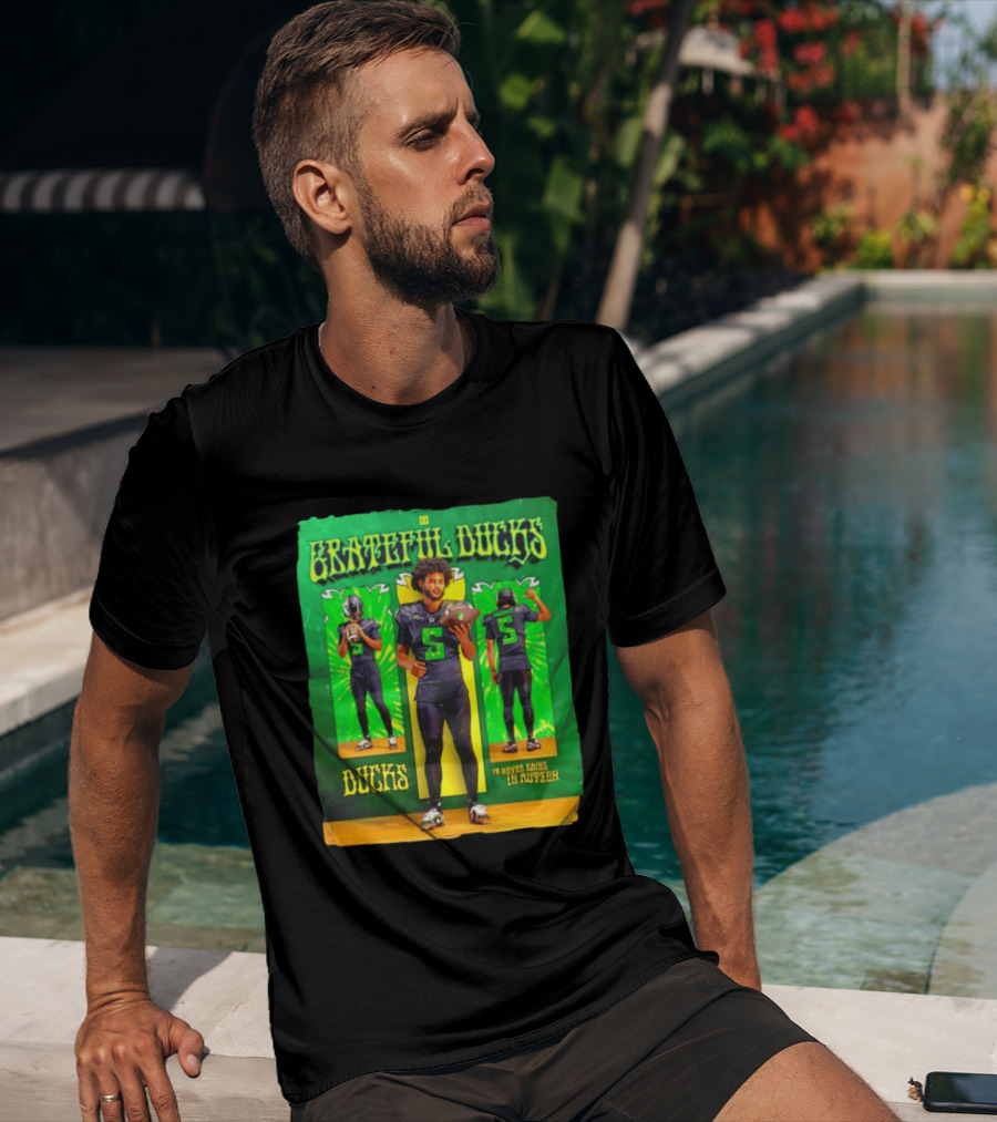 Grateful Ducks Dante Moore Oregon Football It Never Rains In Autzen T-Shirt
