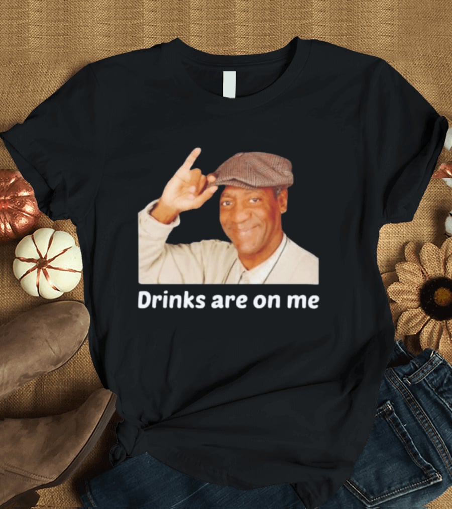 Drinks Are On Me Bill Cosby Image T-Shirt