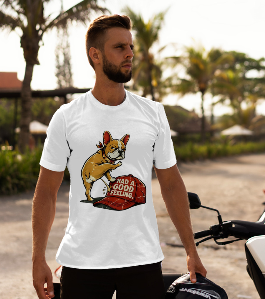 French Bulldog Peeing On Red Hat Had A Good Feeling T-Shirt