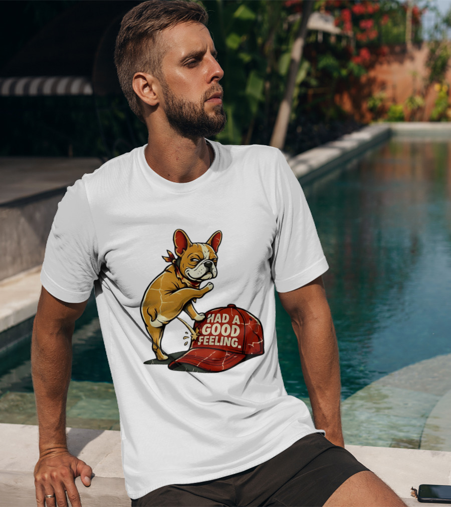 French Bulldog Peeing On Red Hat Had A Good Feeling T-Shirt