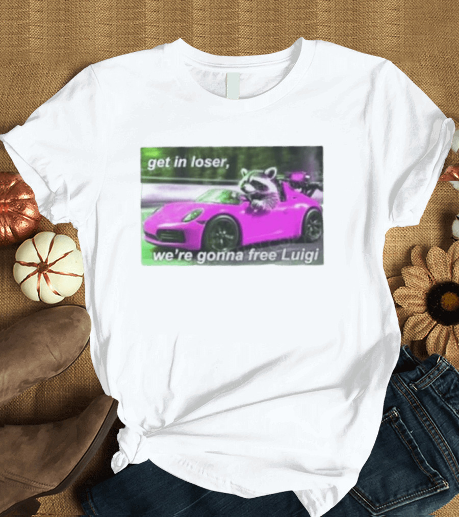 Get In Loser Raccoon Driving Pink Car We're Gonna Free Luigi T-Shirt