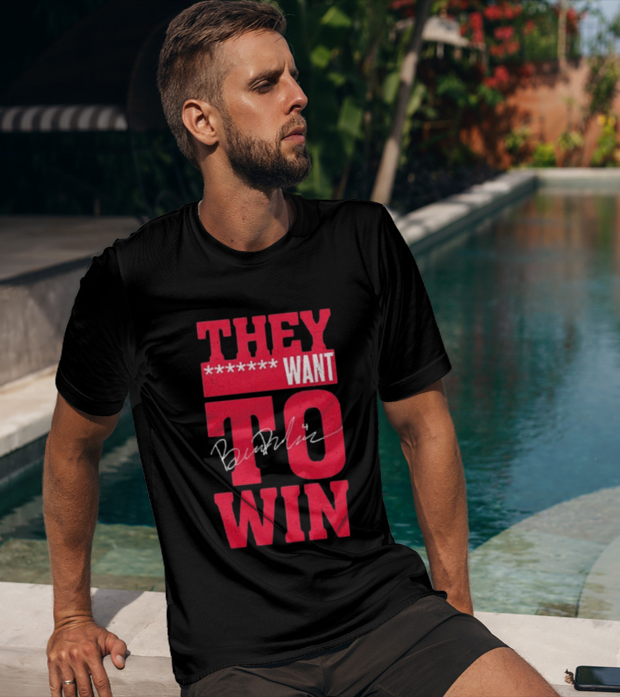 Ben Dexheimer They Want To Win T-Shirt