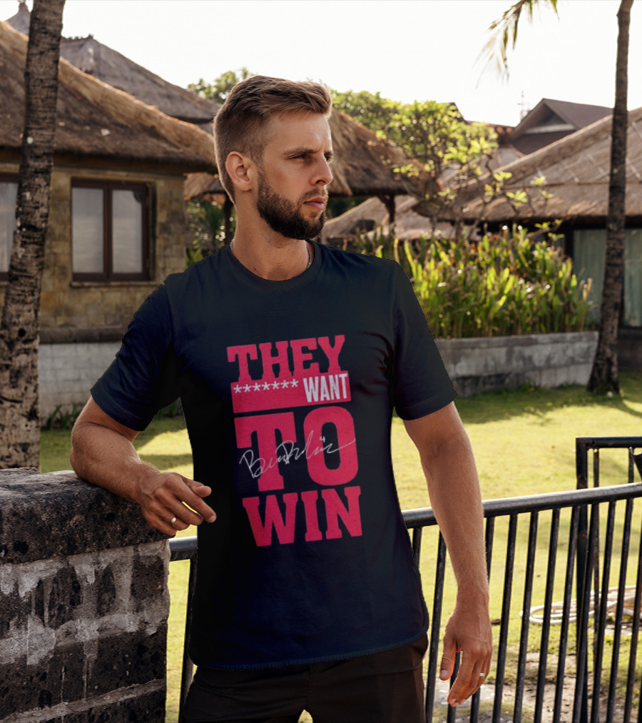 Ben Dexheimer They Want To Win T-Shirt