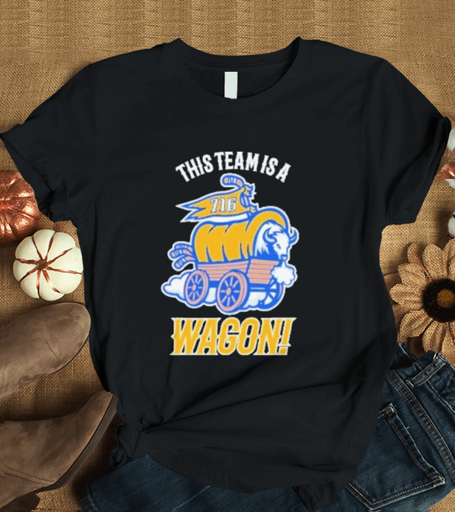This Team Is A Wagon 716 Buffalo Sabres 2026 Hockey T-Shirt