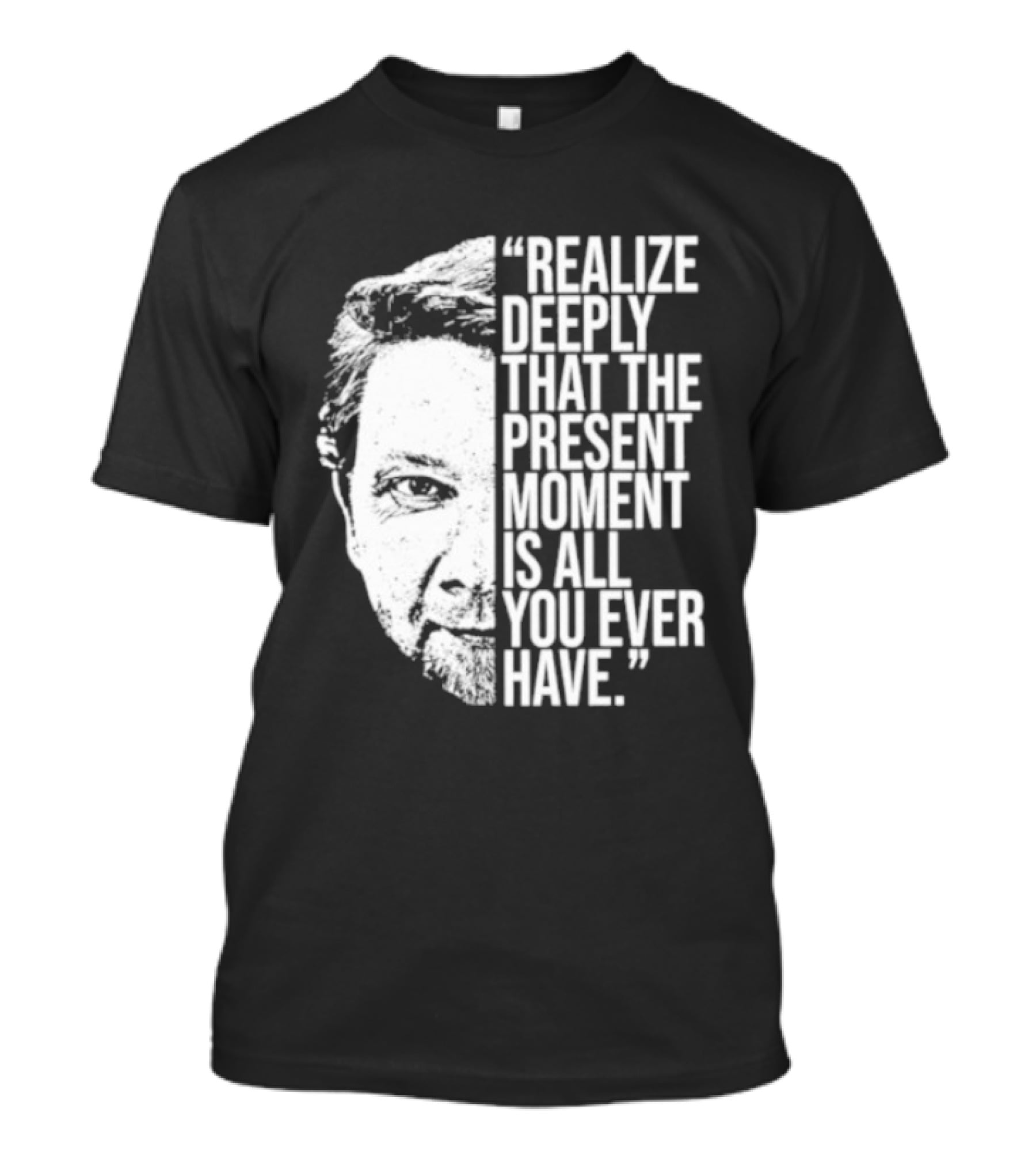 Eckhart Tolle Realize Deeply Present Moment T-Shirt