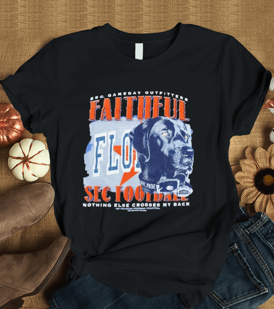 SEC Gameday Outfitters Faithful Florida SEC Football Nothing Else Crosses My Back T-Shirt