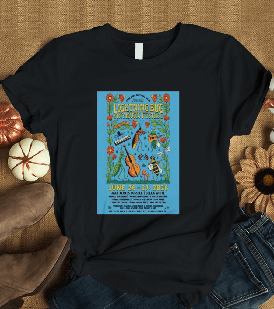Rare Bird Cultural Arts Presents Lightning Bug Tiny Music Festival June 26 27 2026 Spring Creek NC Featuring Jake Xerxes Fussell Bella White T-Shirt