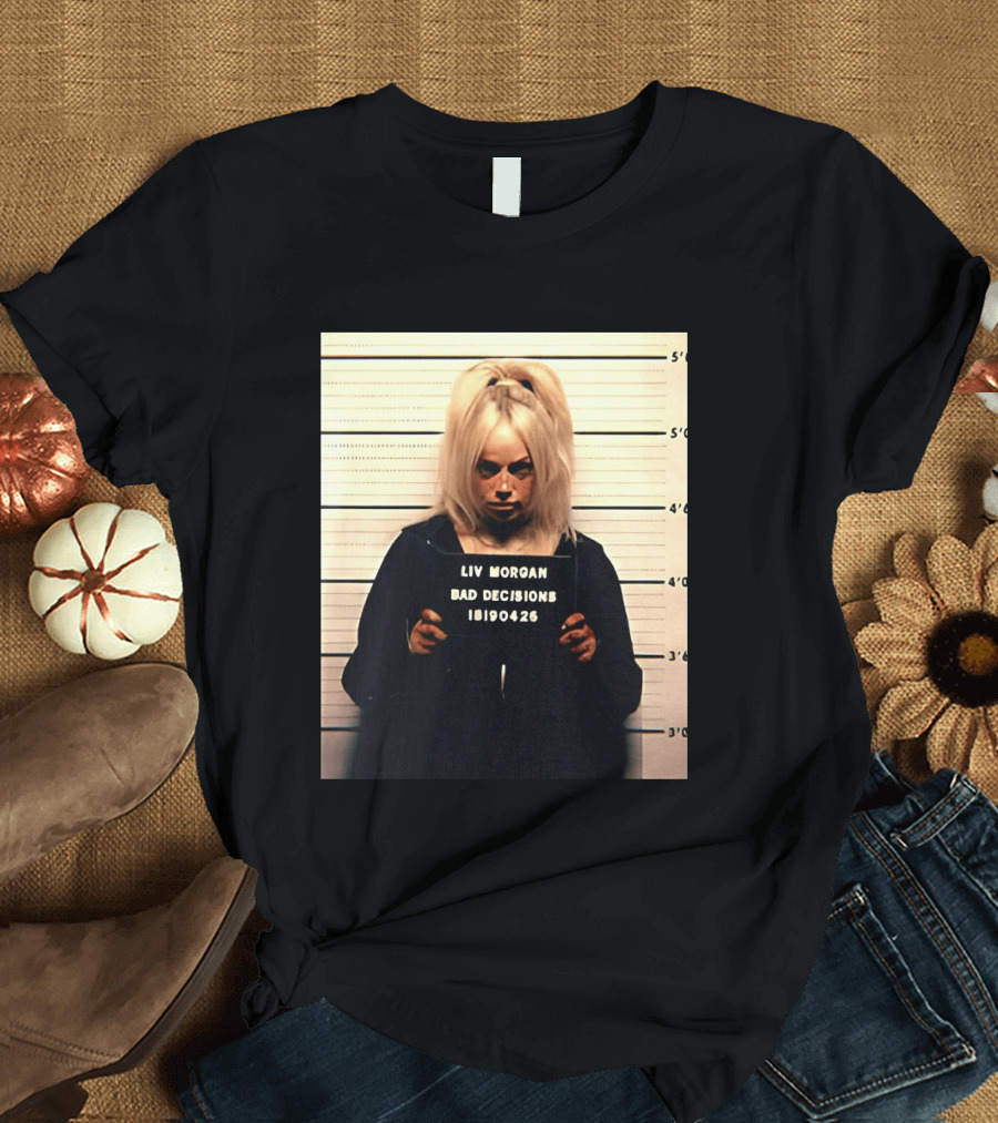 Liv Morgan Shot Bad Decisions 18190426 T-Shirt