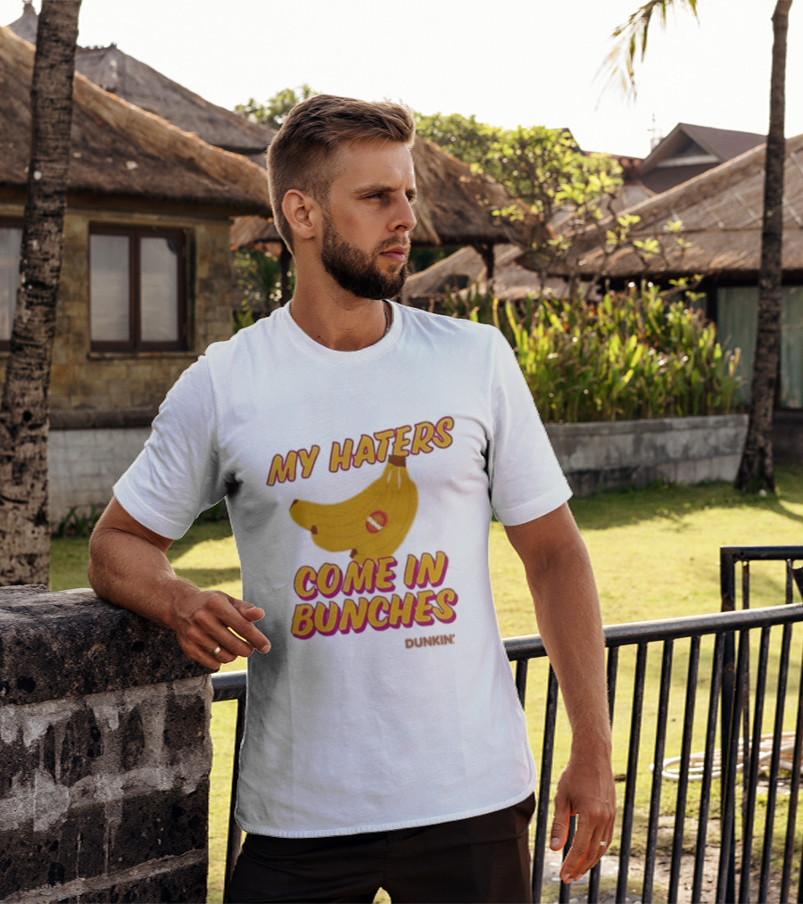 My Haters Come In Bunches Bananas Dunkin T-Shirt