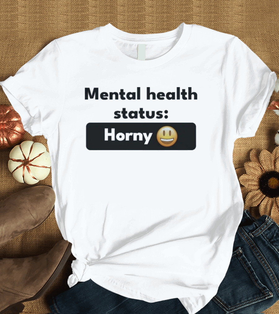 Mental Health Status Horny Emoji T-Shirt