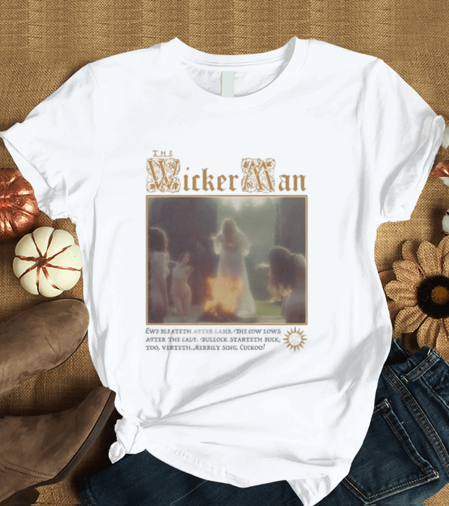 The Wicker Man 1973 Cuckoo David Bleateth After Lamb The Cow Lows After The Calf Burn Lord Summerisle Ritual T-Shirt