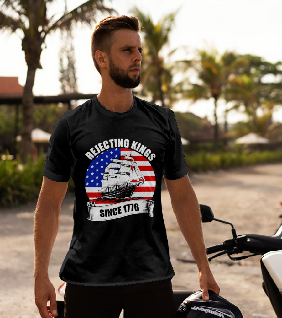 Rejecting Kings Since 1776 American Flag Ship T-Shirt