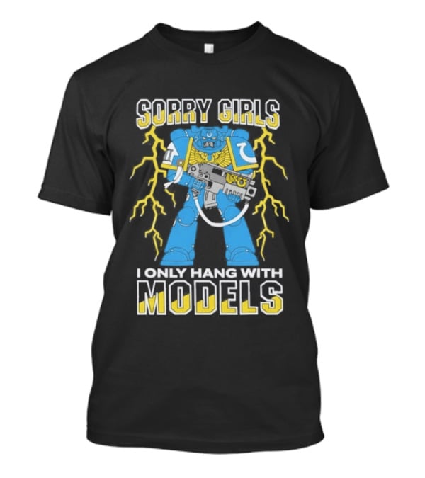 Sorry Girls I Only Hang With Models Robot Lightning T-Shirt