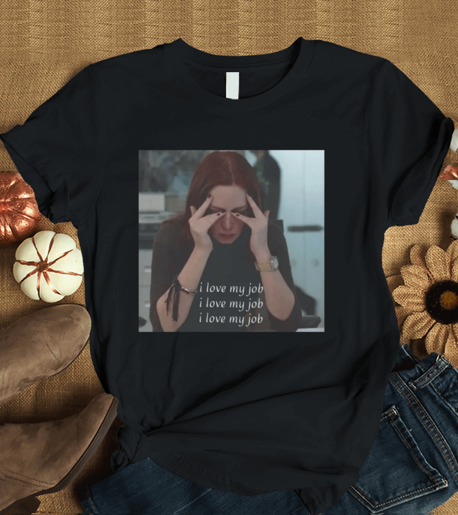 The Devil Wears Prada I Love My Job Stress Meme T-Shirt