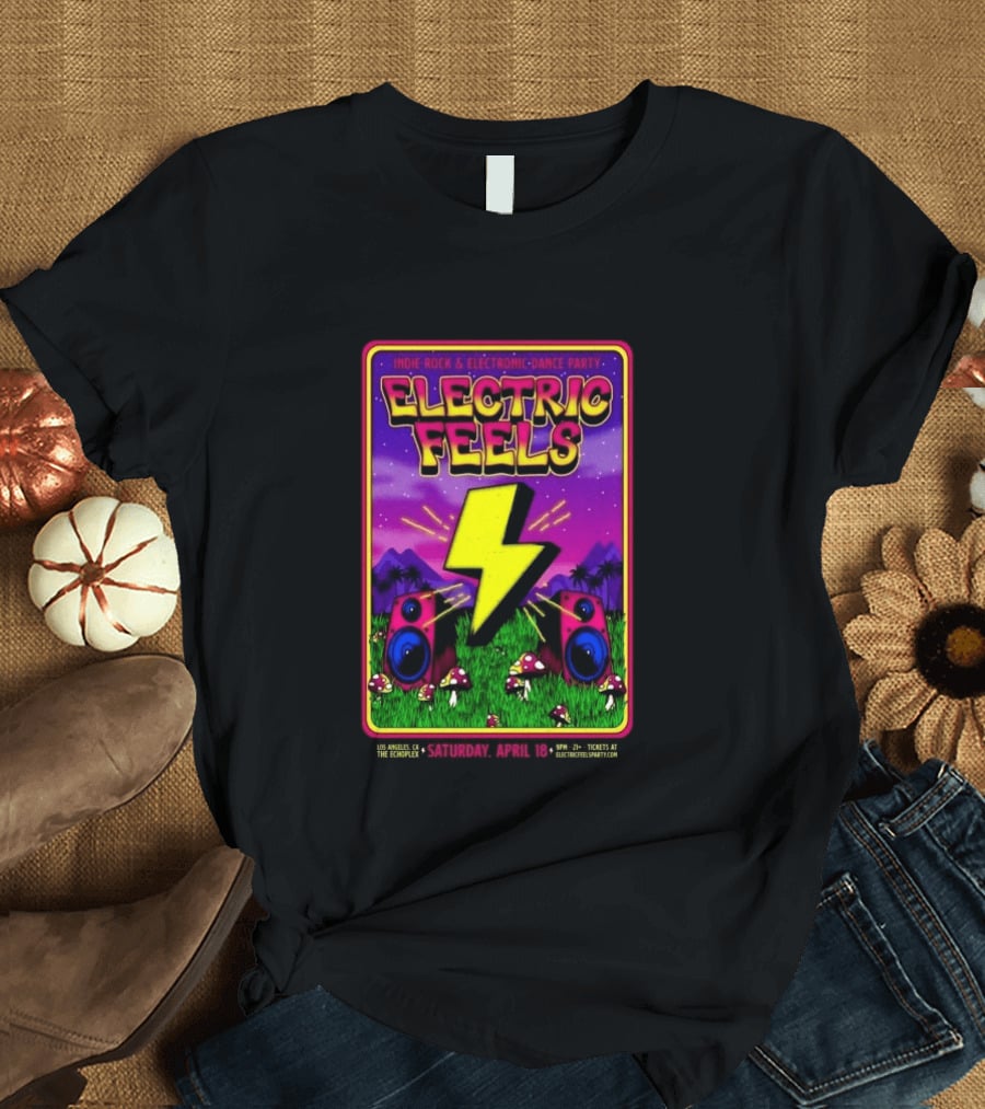 Electric Feels Indie Rock & Electronic Dance Party April 18 2026 Los Angeles The Complex T-Shirt