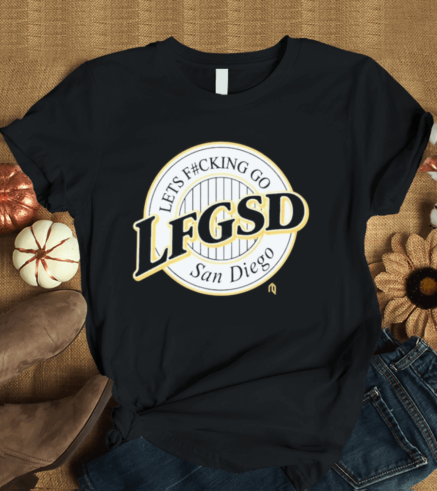 LFGSD Lets F#cking Go San Diego T-Shirt