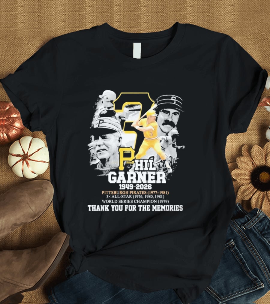 Phil Garner 1949 2026 Pittsburgh Pirates 1977 1981 World Series Champion 1979 Thank You For The Memories T-Shirt