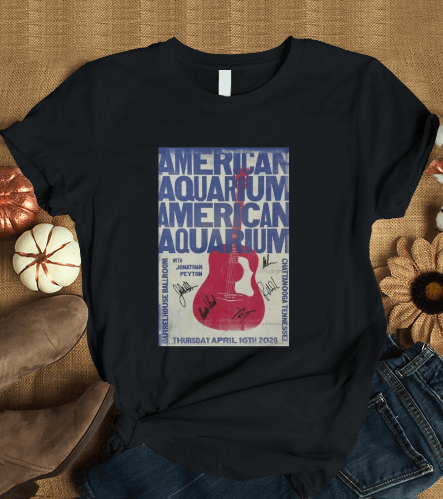 American Aquarium Chattanooga Concert With Jonathan Peyton Barrelhouse Ballroom April 16 2026 T-Shirt