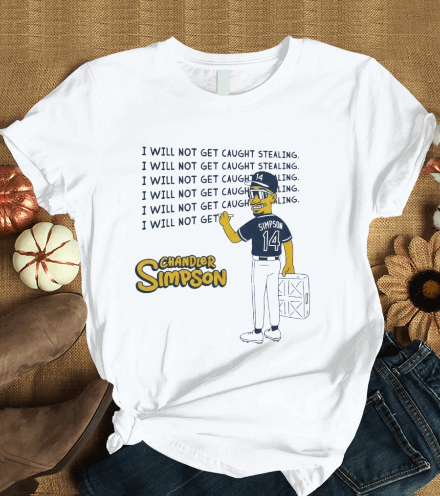 Chandler Simpson I Will Not Get Caught Stealing Baseball T-Shirt