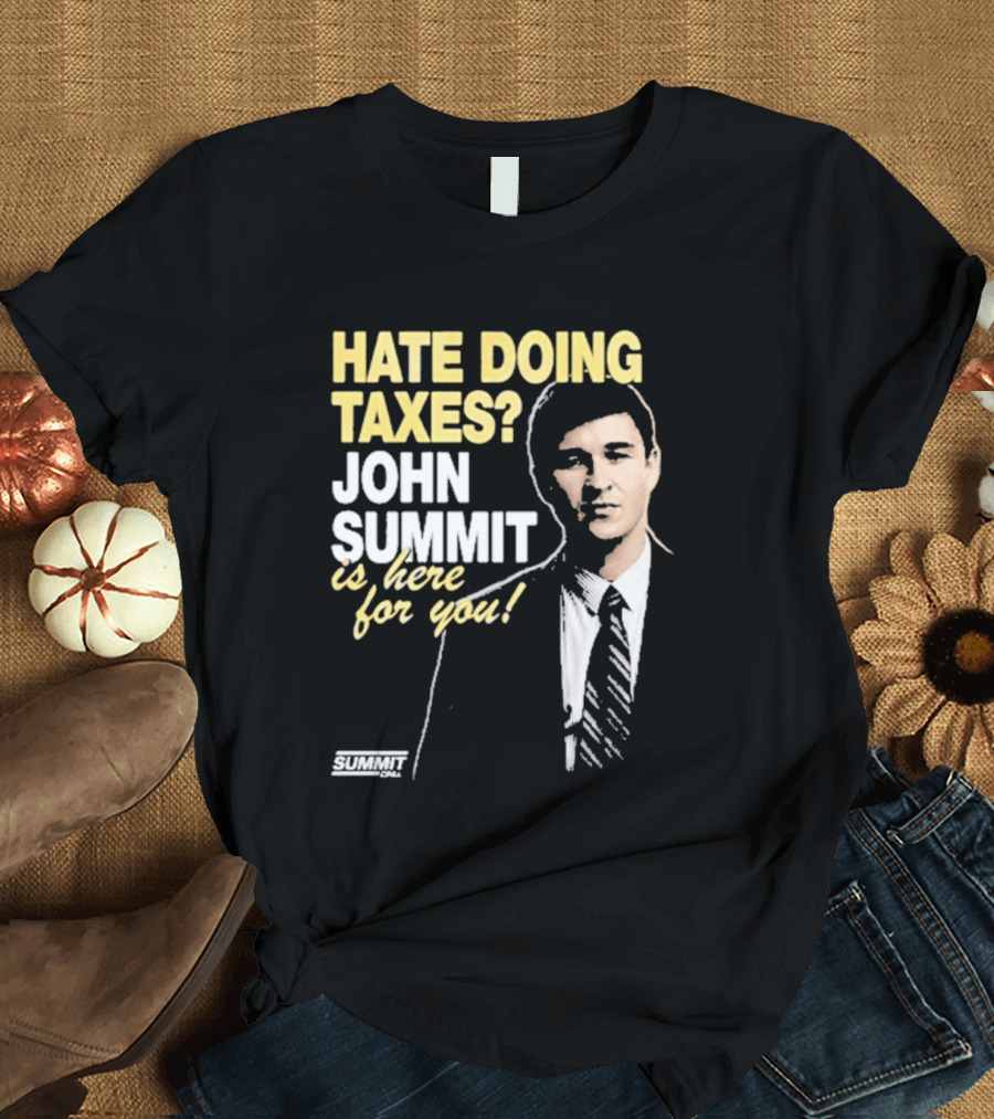 Hate Doing Taxes John Summit Is Here For You T-Shirt