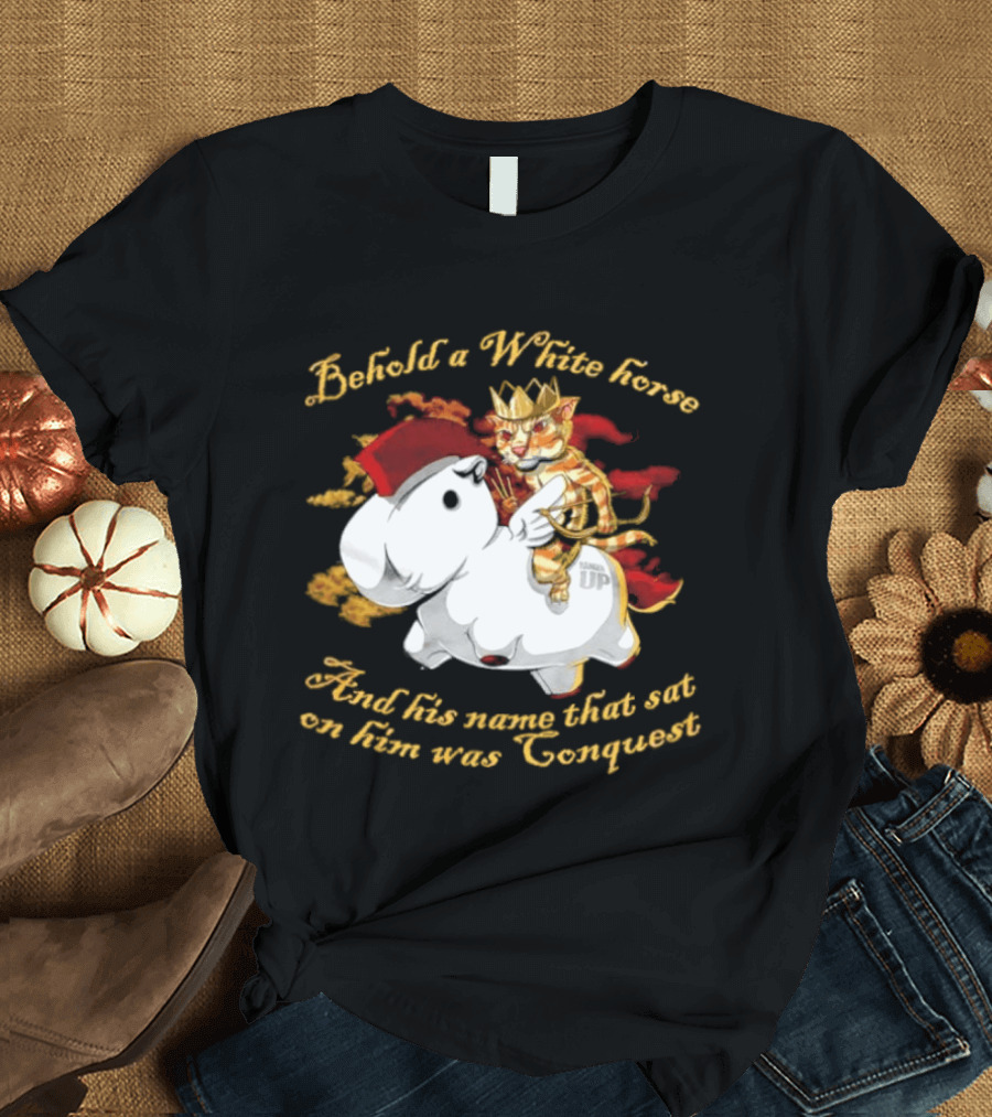 Behold A White Horse And His Name That Sat On Him Was Conquest Cat T-Shirt