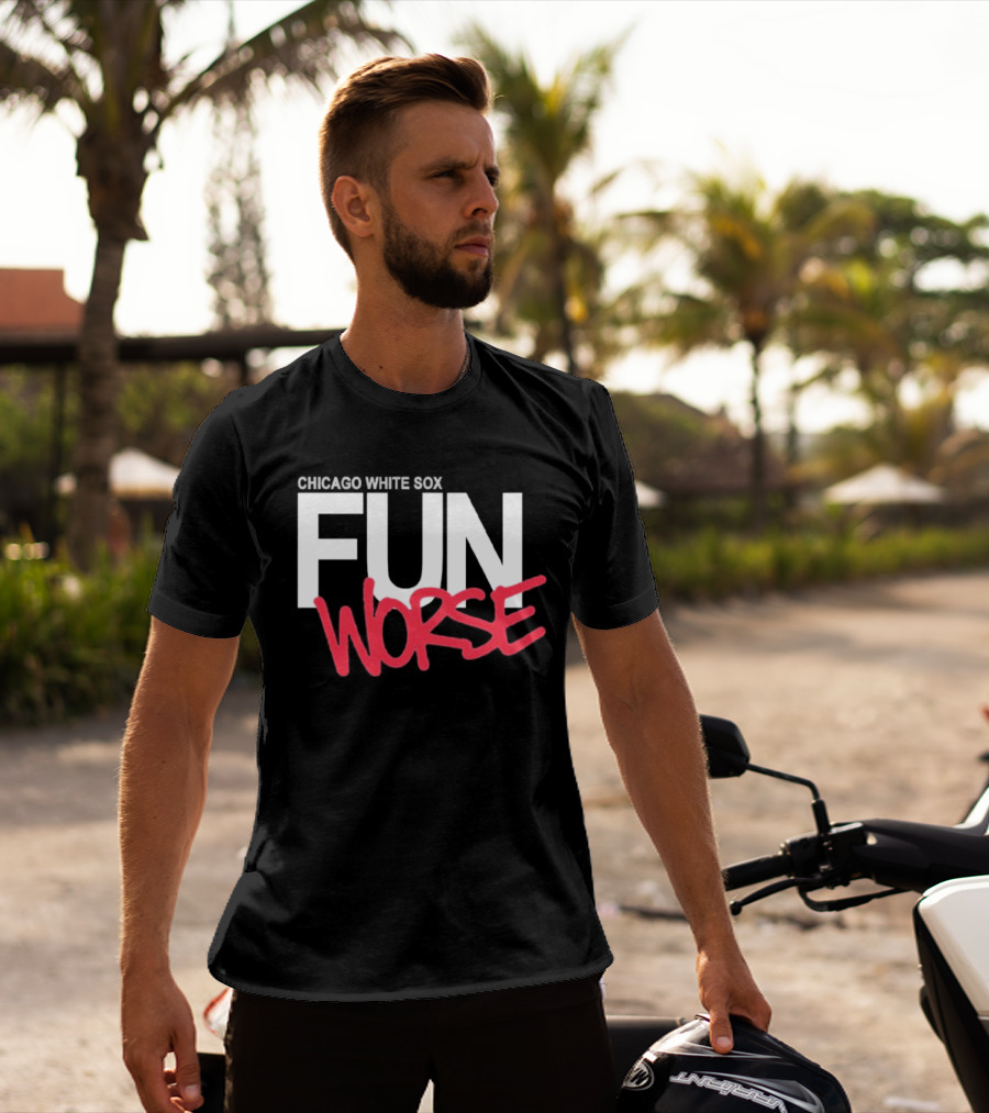 Chicago White Sox Fun Worse T-Shirt