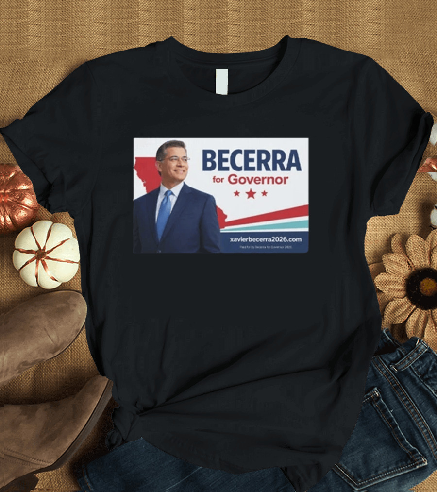 Becerra For Governor 2026 California Campaign Xavier Becerra T-Shirt