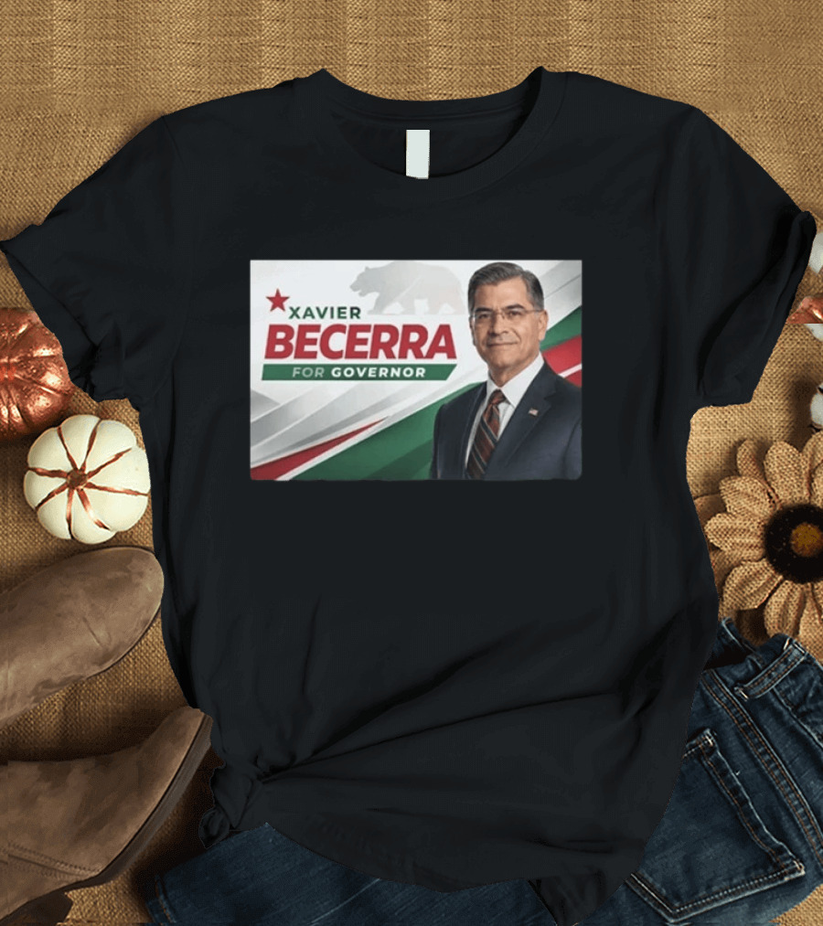 Xavier Becerra For Governor California 2026 Campaign T-Shirt